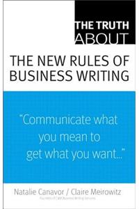 Truth About the New Rules of Business Writing, The