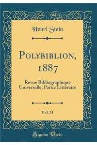 Polybiblion, 1887, Vol. 25