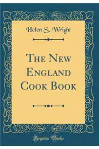 The New England Cook Book (Classic Reprint)