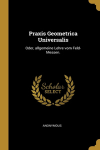 Praxis Geometrica Universalis
