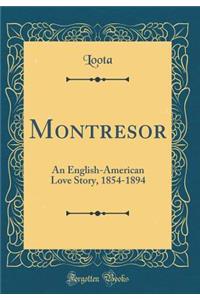 Montresor: An English-American Love Story, 1854-1894 (Classic Reprint)