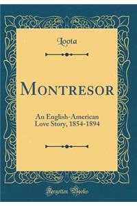 Montresor: An English-American Love Story, 1854-1894 (Classic Reprint)