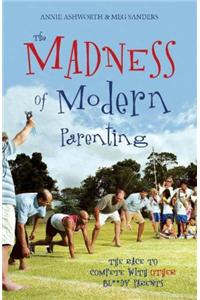 The Madness of Modern Parenting