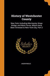 HISTORY OF WESTCHESTER COUNTY: NEW YORK,