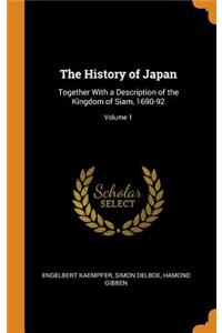 The History of Japan: Together with a Description of the Kingdom of Siam, 1690-92; Volume 1