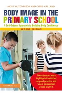 Body Image in the Primary School: A Self-Esteem Approach to Building Body Confidence