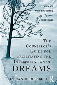 Counselor's Guide for Facilitating the Interpretation of Dreams