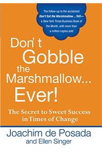 Don'T Gobble the Marshmallow...Ever!