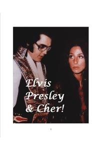 Elvis Presley and Cher!