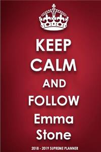 Keep Calm and Follow Emma Stone 2018-2019 Supreme Planner