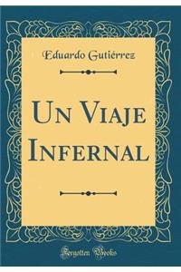 Un Viaje Infernal (Classic Reprint)