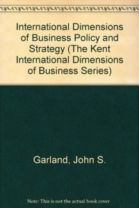 International Dimensions of Business Policy and Strategy (The Kent International Dimensions of Business Series)