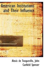 American Institutions and Their Influence