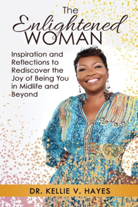 Enlightened Woman: Inspiration and Reflections to Rediscover the Joy of Being You in Midlife and Beyond