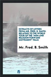Extracts of Letters from Mr. Fred B. Smith