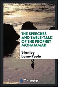 The speeches and table-talk of the prophet Mohammad