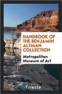 Handbook of the Benjamin Altman collection