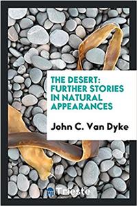 The desert: further stories in natural appearances