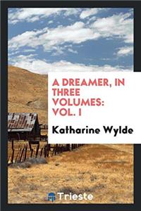 Dreamer, in Three Volumes