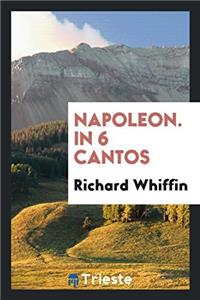 Napoleon. In 6 Cantos