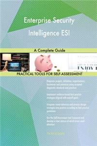 Enterprise Security Intelligence ESI A Complete Guide