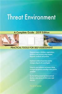 Threat Environment A Complete Guide - 2019 Edition