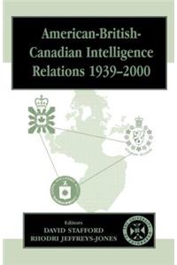 American-British-Canadian Intelligence Relations, 1939-2000