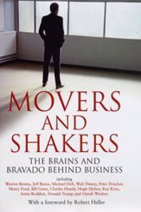 Movers and Shakers: The Brains and Bravado Behind Business (Business the Ultimate Resource)