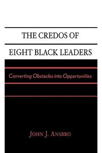 The Credos of Eight Black Leaders