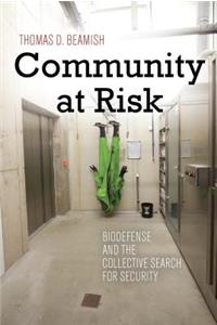 Community at Risk: Biodefense and the Collective Search for Security