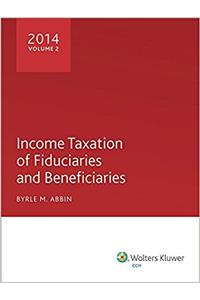 Income Taxation of Fiduciaries and Beneficiaries (2014)