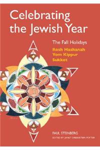 Celebrating the Jewish Year: the Fall Holidays