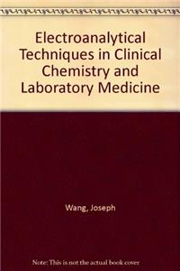 Electroanalytical Techniques in Clinical Chemistry& Laboratory Medicine