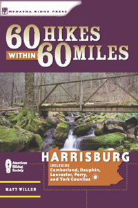 60 Hikes Within 60 Miles: Harrisburg