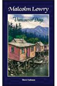 Malcolm Lowry: Vancouver Days