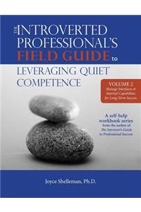 The Introverted Professional's Field Guide to Leveraging Quiet Competence Volume 2