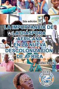 IMPORTANCIA DE LA DIÁSPORA AFRICANA EN LA NUEVA DESCOLONIZACIÓN DE ÁFRICA - Celso Salles - 2da edición