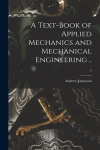 Text-book of Applied Mechanics and Mechanical Engineering ..; 2