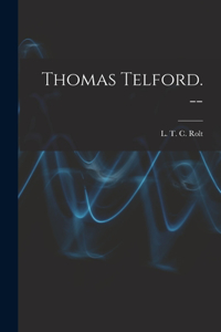 Thomas Telford. --