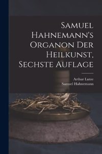 Samuel Hahnemann's Organon der Heilkunst, Sechste Auflage