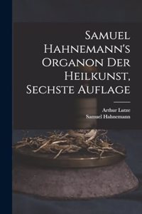 Samuel Hahnemann's Organon der Heilkunst, Sechste Auflage