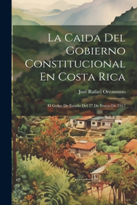 Caida Del Gobierno Constitucional En Costa Rica