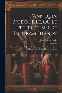 'ann'quin Bredouille, Ou Le Petit Cousin De Tristram Shandy