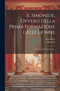 Simonide, Ovvero Della Prima Formazione Delle Donne: Poemetto In Ottava Rima...