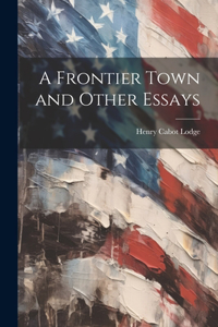 Frontier Town and Other Essays