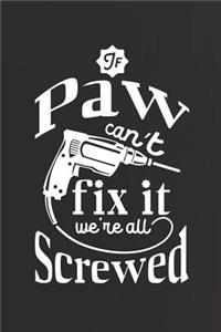 If Paw Can't Fix It We're All Screwed