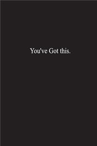 You've Got this.