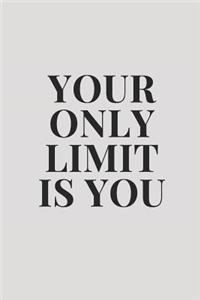 Your Only Limit Is You