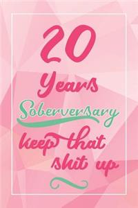 20 Years Soberversary Keep That Shit Up