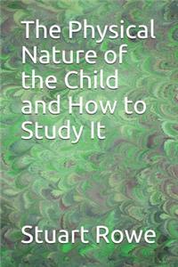 The Physical Nature of the Child and How to Study It